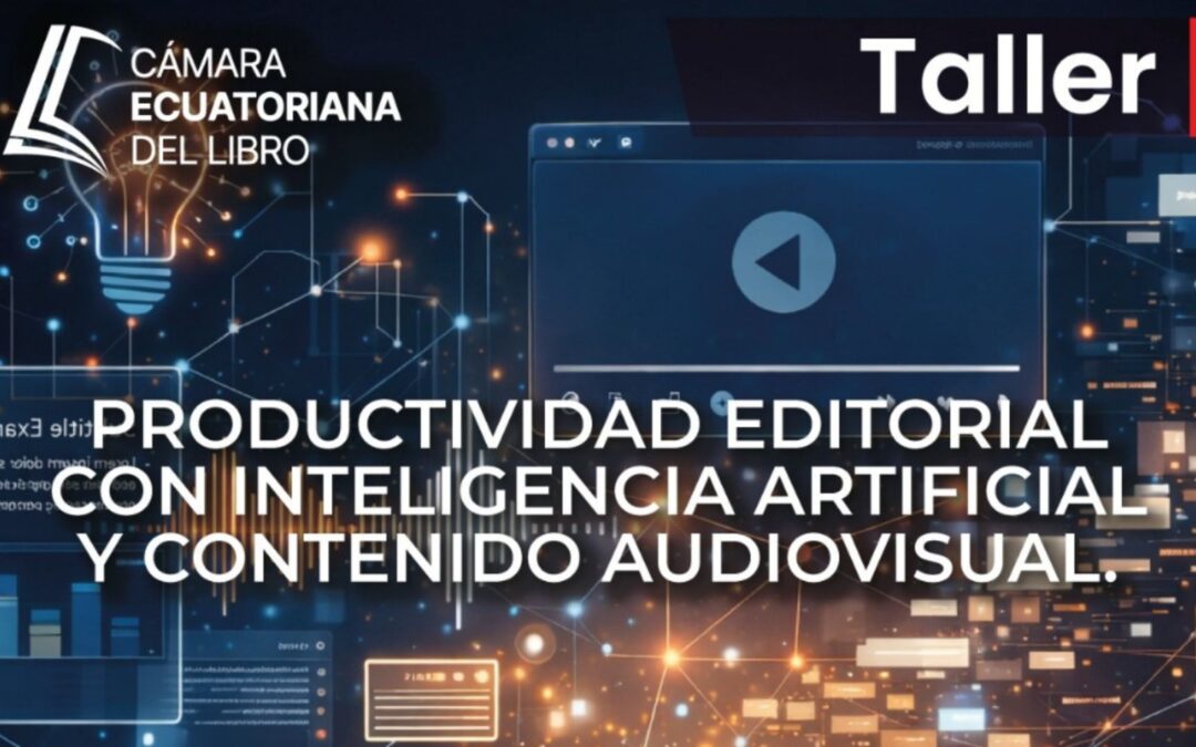 ¡Productividad Editorial con Inteligencia Artificial y Contenido Audiovisual!